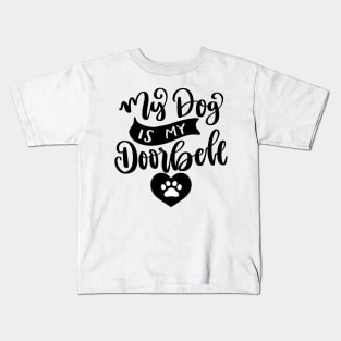My Dog Is My Doorbell. Funny Dog Or Cat Owner Design For All Dog And Cat Lovers. Kids T-Shirt